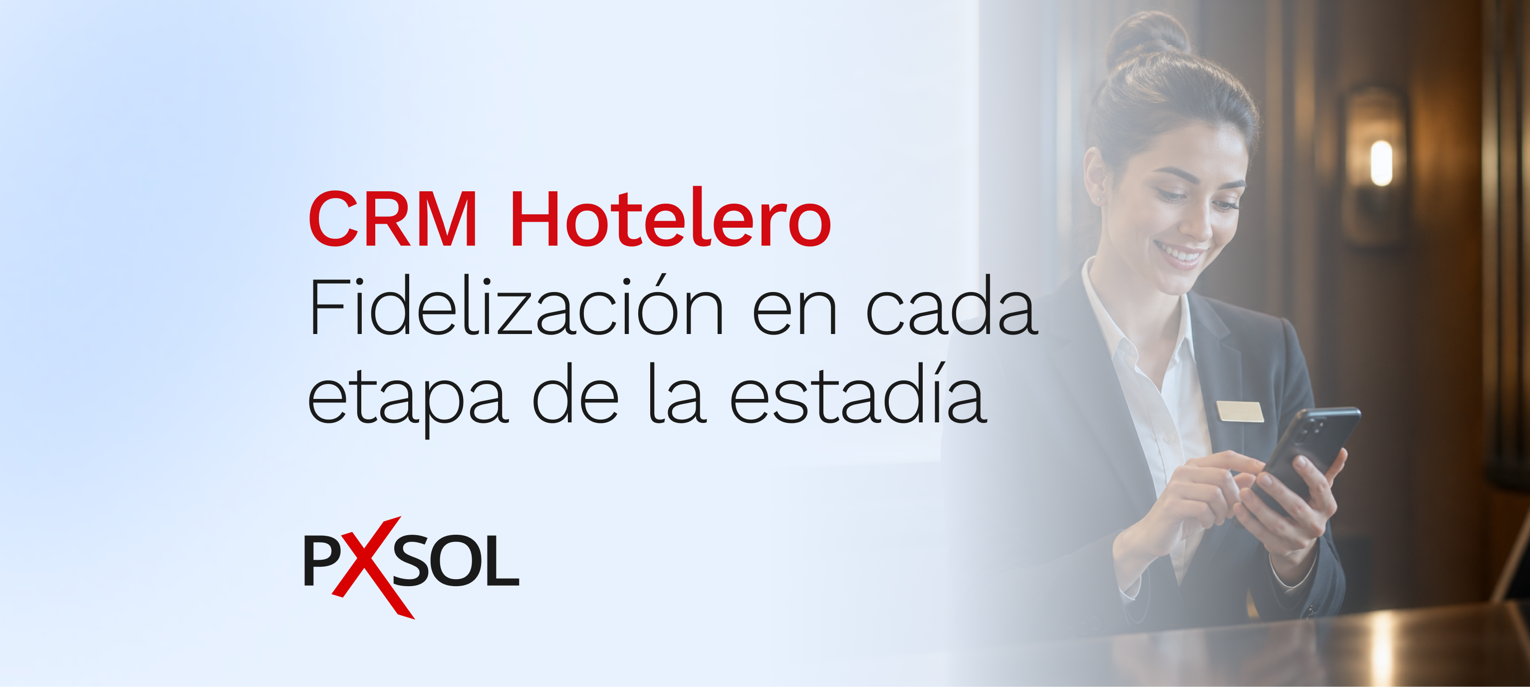 CRM hotelero: fidelización en cada etapa de la estadía