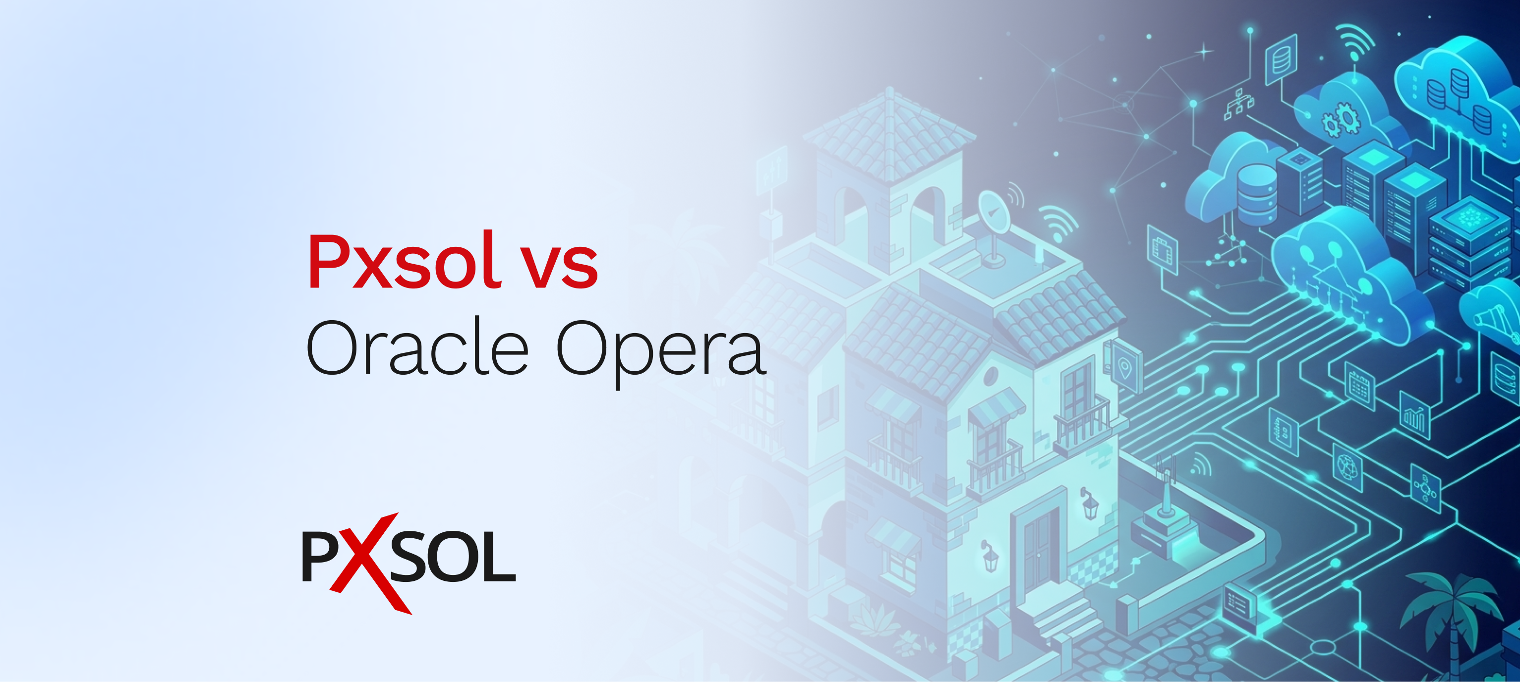 Pxsol vs Oracle Opera: comparativa de software hotelero