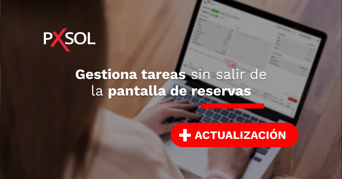 Nueva mejora de Pxsol: Gestión de Tareas desde las Reservas